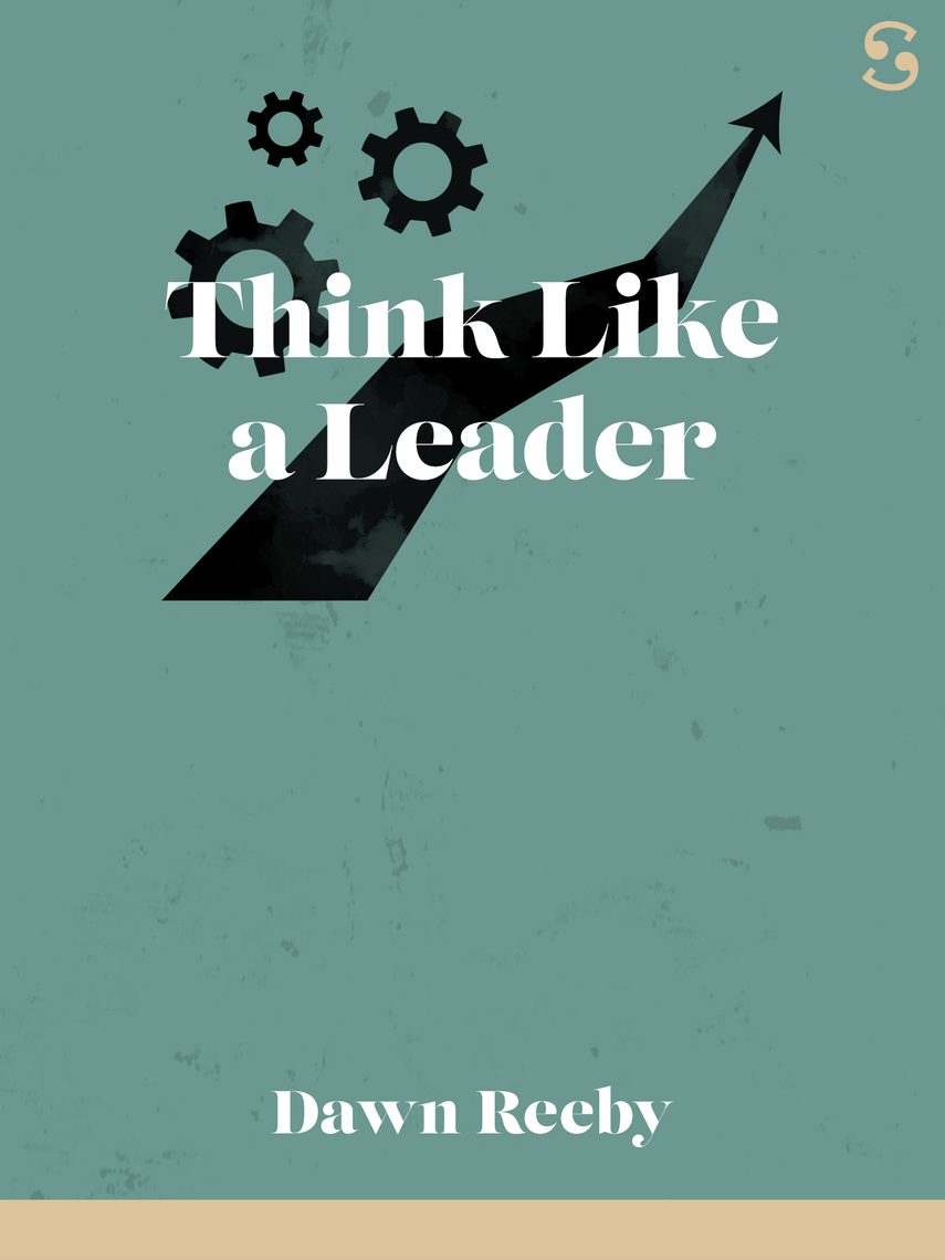 Think Like a Leader by Dawn Reeby (Ebook) - Read free for 30 days