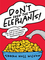 Don’t Feed the Elephants!: Overcoming the Art of Avoidance to Build Powerful Partnerships