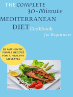 The Complete 30-Minute Mediterranean Diet Cookbook for Beginners: 55 Authentic, Simple Recipes for a Healthy Lifestyle