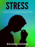 Stress: Tecniche per sconfiggere lo stress e segreti per iniziare a vivere felici: La Ricetta della Felicità, #3