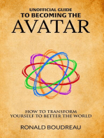 Unofficial Guide To Becoming The Avatar: How to Transform Yourself to Better the World