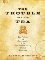 The Trouble with Tea: The Politics of Consumption in the Eighteenth-Century Global Economy