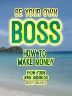 Be Your Own Boss How to Make Money From Your Own Business