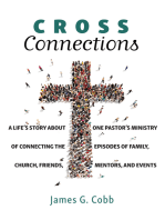 Cross Connections: A Life’s Story about One Pastor’s Ministry of Connecting the Episodes of Family, Church, Friends, Mentors, and Events