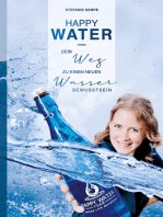 Happy Water: Dein Weg zu einem neuen Wasserbewusstsein