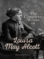 The Complete Works of Louisa May Alcott (Illustrated Edition): Novels, Short Stories, Plays & Poems: Little Women, Good Wives, Little Men, Jo's Boys, A Modern Mephistopheles, Eight Cousins, Rose in Bloom, Jack and Jill, Behind a Mask, The Abbot's Ghost…