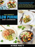 The Perfect Low Purine Diet cookbook:The Essential Nutrition Guide To Fighting Joing Pain, Lowering Uric Acid And Revitalizing Overall Health With Delectable And Nourishing Recipes