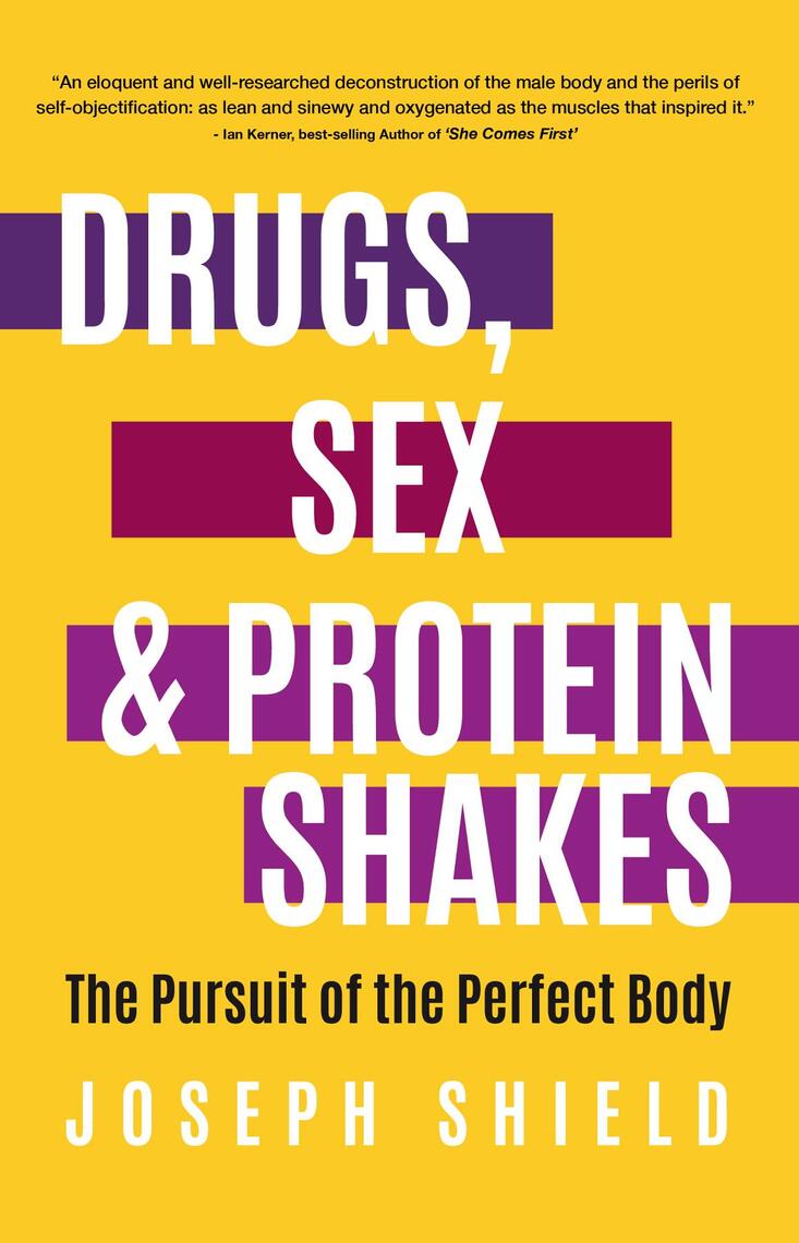 Drugs, Sex and Protein Shakes by Joseph Shield pic