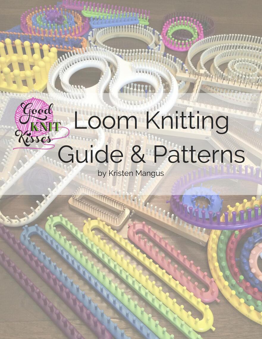 Loom Knitting Guide & Patterns by Kristen K Mangus (Ebook) - Read free ...