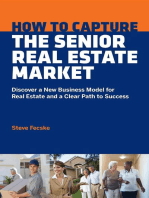How To Capture The Senior Real Estate Market: Discover a New Business Model for Real Estate and a Clear Path to Success