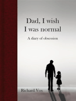 Dad, I wish I was normal: A diary of obsession