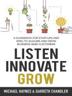 Listen, Innovate, Grow: A Guidebook for Startups and Small Businesses Looking to Acquire and Grow Business Customers