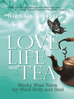 Love, Life and Tea: Wacky Wise Tales for Mind Body and Soul