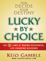 Lucky By Choice: The 52 Laws of Making Successful, Life-Changing Decisions
