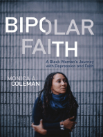 Bipolar Faith: A Black Woman's Journey with Depression and Faith: A Black Woman's Journey with Depression and Faith