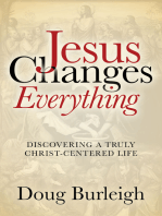 Jesus Changes Everything: Discovering a Truly Christ-Centered Life