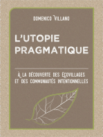 L’utopie Pragmatique: À La Découverte Des Écovillages Et Des Communautés Intentionnelles