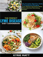 The Perfect Lyme Disease Diet Cookbook; The Complete Nutrition Guide To Treating And Managing Lyme Disease Symptoms With Delectable And Nourishing Recipes