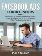 Facebook Ads For Beginners: Learn How to Advertise, Market Business, Brand, Products and Services Effectively Using Facebook Advertising