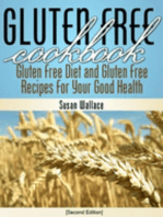 Gluten Free Cookbook [Second Edition]: Gluten Free Diet and Gluten Free Recipes for Your Good Health