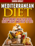 Mediterranean Diet: Enjoy Heart Healthy Food, Lose Weight and Keep it Off!