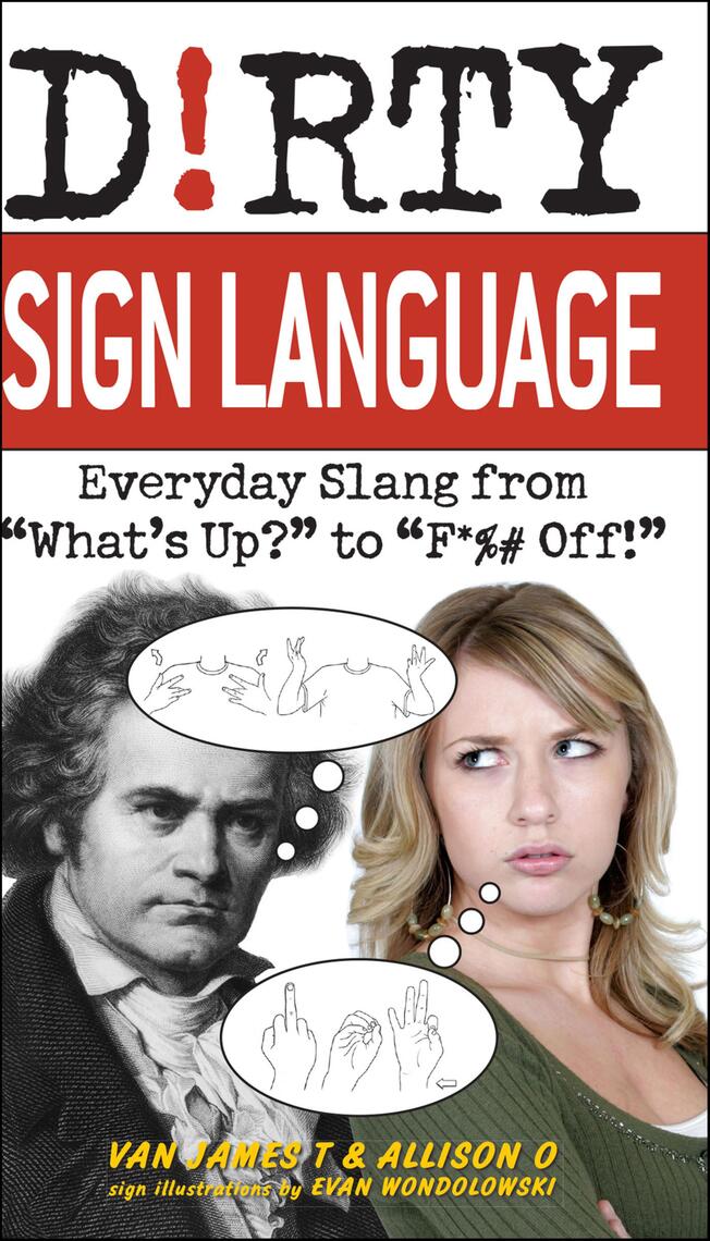 Dirty Sign Language by Van James T, Allison O, Evan Wondolowski (Ebook ...
