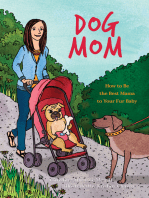Dog Mom: How to be the Best Mama to Your Fur Baby