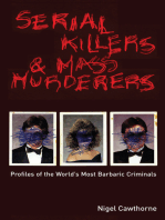 Serial Killers & Mass Murderers: Profiles of the World's Most Barbaric Criminals