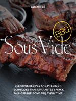 Sous Vide BBQ: Delicious Recipes and Precision Techniques that Guarantee Smoky, Fall-Off-The-Bone BBQ Every Time