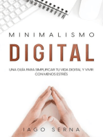 Minimalismo Digital: Una Guía para Simplificar tu Vida Digital y Vivir con Menos Estrés