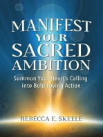 Manifest Your Sacred Ambition: Summon Your Heart's Calling into Bold Loving Action