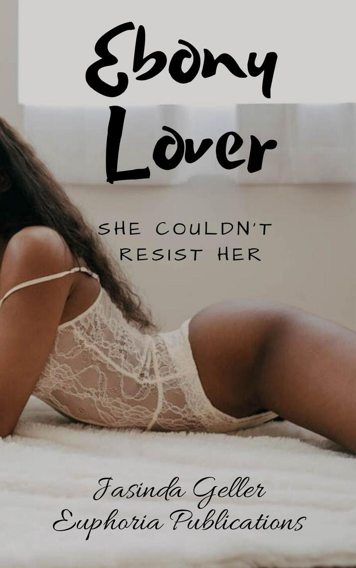 Ebony Lover She Couldnt Resist Her by Jasinda Geller