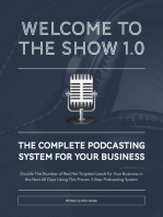 Welcome To The Show 1.0: The Complete Podcasting System For Your Business