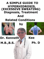 A Simple Guide to Hyperhidrosis, (Excessive Sweating) diagnosis, Treatment and Related Conditions