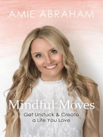 Mindful Moves: Get Unstuck & Create a Life You Love