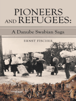 Pioneers and Refugees:: A Danube Swabian Saga