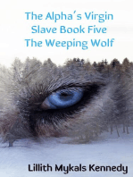 The Alpha's Virgin Slave Book 5 The Weeping Wolf: The Alpha's Virgin Slave