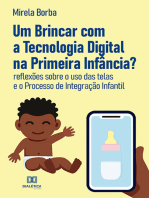 Um Brincar com a Tecnologia Digital na Primeira Infância?:  reflexões sobre o uso das telas e o Processo de Integração Infantil