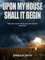 Upon My House Shall It Begin: (eBook version)