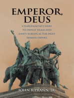 Emperor, Deus: Charlemagne's Wars to Defeat Islam and Unify Europe as the Holy Roman Empire