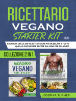 Ricettario Vegano Starter Kit: Raccolta Delle 200 Ricette Vegane Più Ricercate E Tutto Quello Che Dovete Sapere Sul Cibo