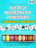 Ricette Di Macarons Per Principianti: Il Paradiso Dei Macarons