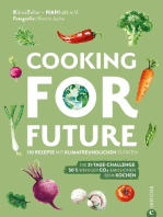 Cooking for Future: 110 Rezepte mit klimafreundlichen Zutaten. Die 21-Tage-Challenge: 50 % weniger CO2-Emissionen beim Kochen.