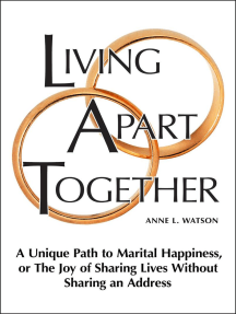 Living Apart Together: A Unique Path to Marital Happiness, or The ...