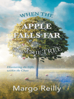 When the Apple Falls Far from the Tree: Discovering the Gifts Within the Chaos