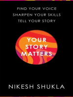 Your Story Matters: Find Your Voice, Sharpen Your Skills, Tell Your Story