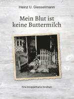 Mein Blut ist keine Buttermilch: Eine knüppelharte Kindheit