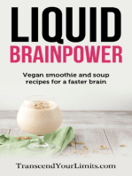 Liquid Brainpower: Vegan Smoothie And Soup Recipes For A Faster Brain