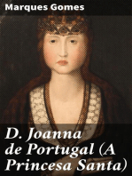 D. Joanna de Portugal (A Princesa Santa): Esboço Biographico