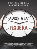 Adiós a la Flojera: Una Guía Directa para Eliminar la Flojera y las Distracciones. 2 Libros en 1 - Cómo Tomar Acción, ¿Porqué Soy Tan Distraído?